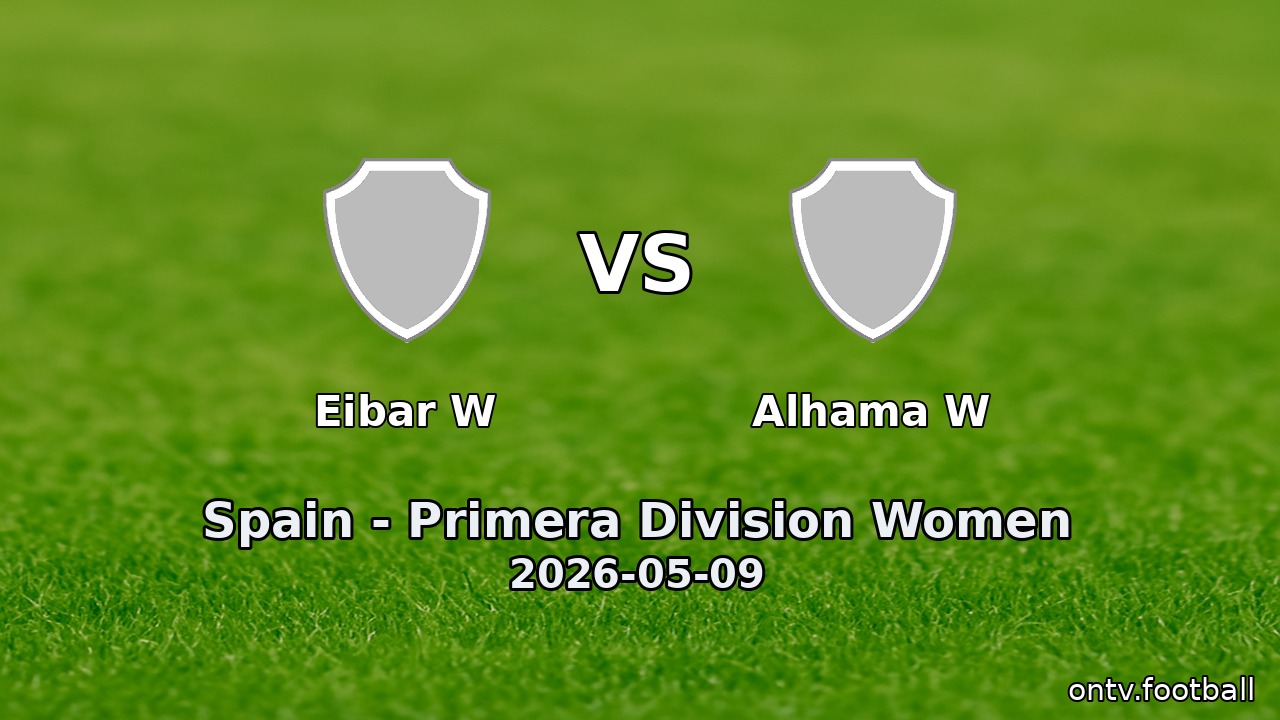 Eibar W vs Alhama W