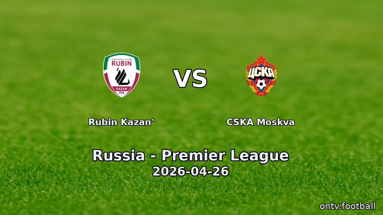 Rubin Kazan' vs CSKA Moskva