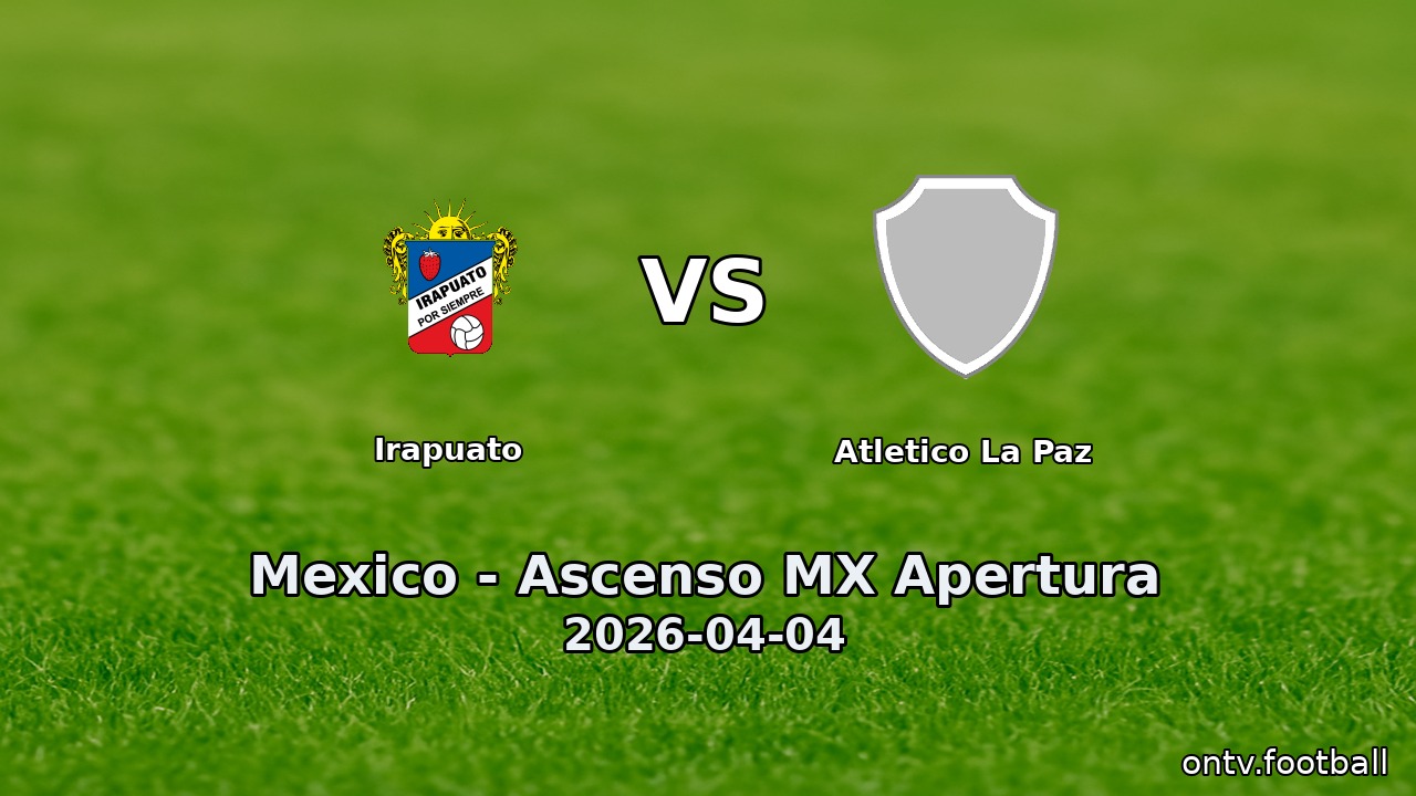 Irapuato vs Atletico La Paz