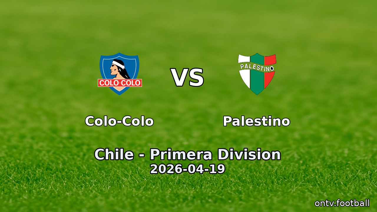 Colo-Colo vs Palestino