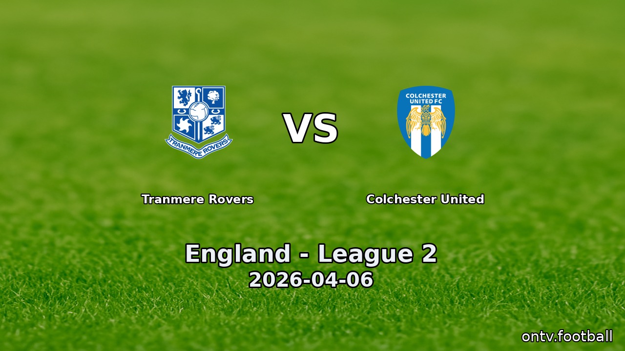Tranmere Rovers vs Colchester United