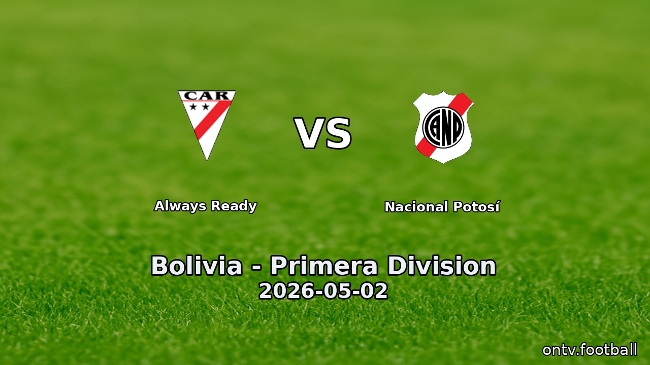 Always Ready vs Nacional Potosí