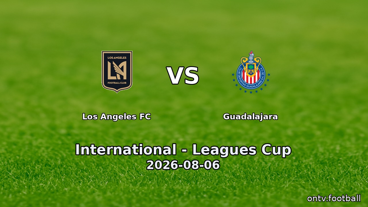 Los Angeles FC vs Guadalajara