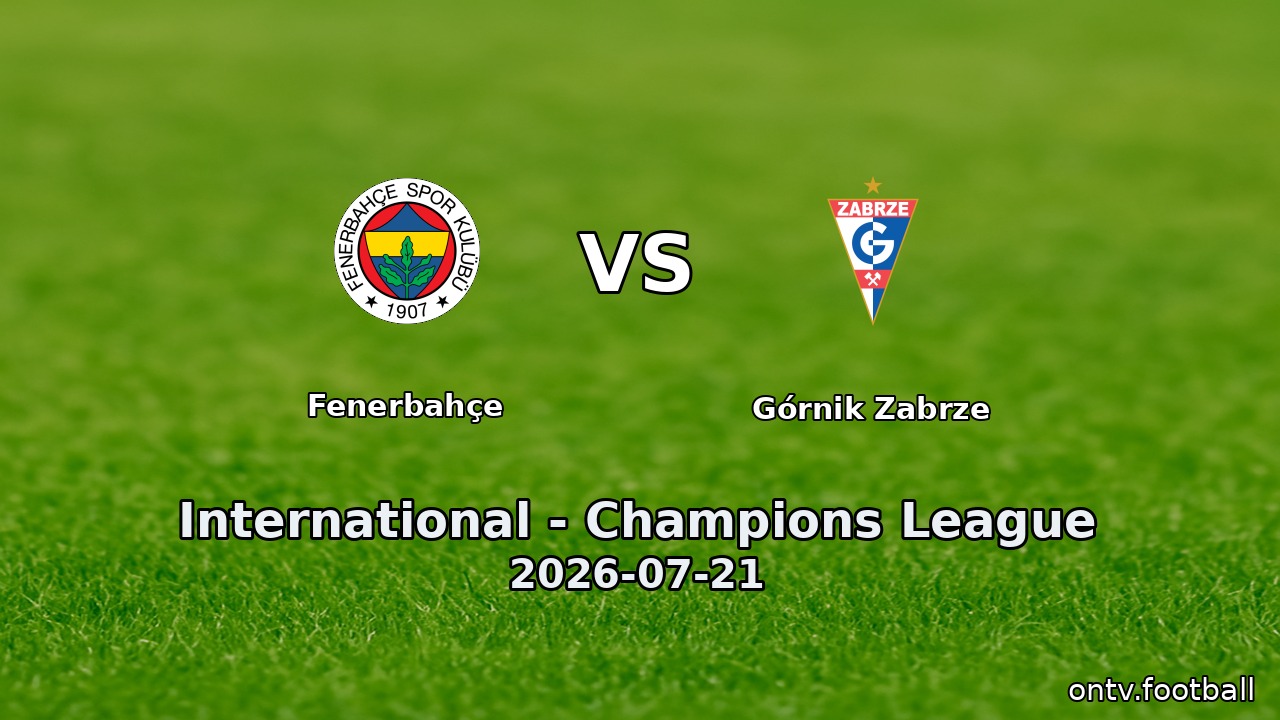 Fenerbahçe vs Górnik Zabrze