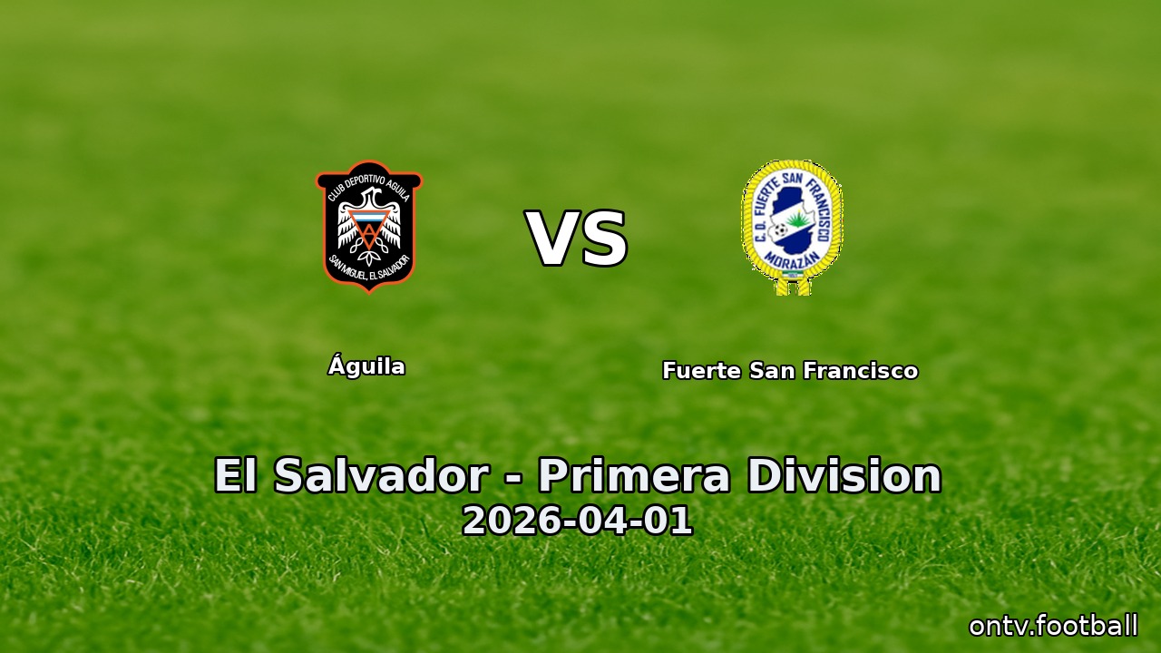 Águila vs Fuerte San Francisco
