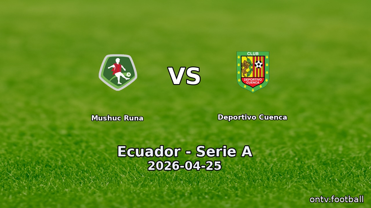 Mushuc Runa vs Deportivo Cuenca