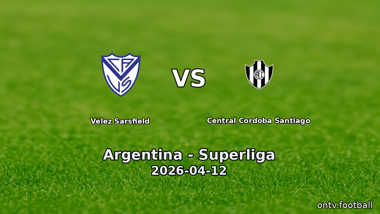 Vélez Sarsfield vs Central Cordoba Santiago