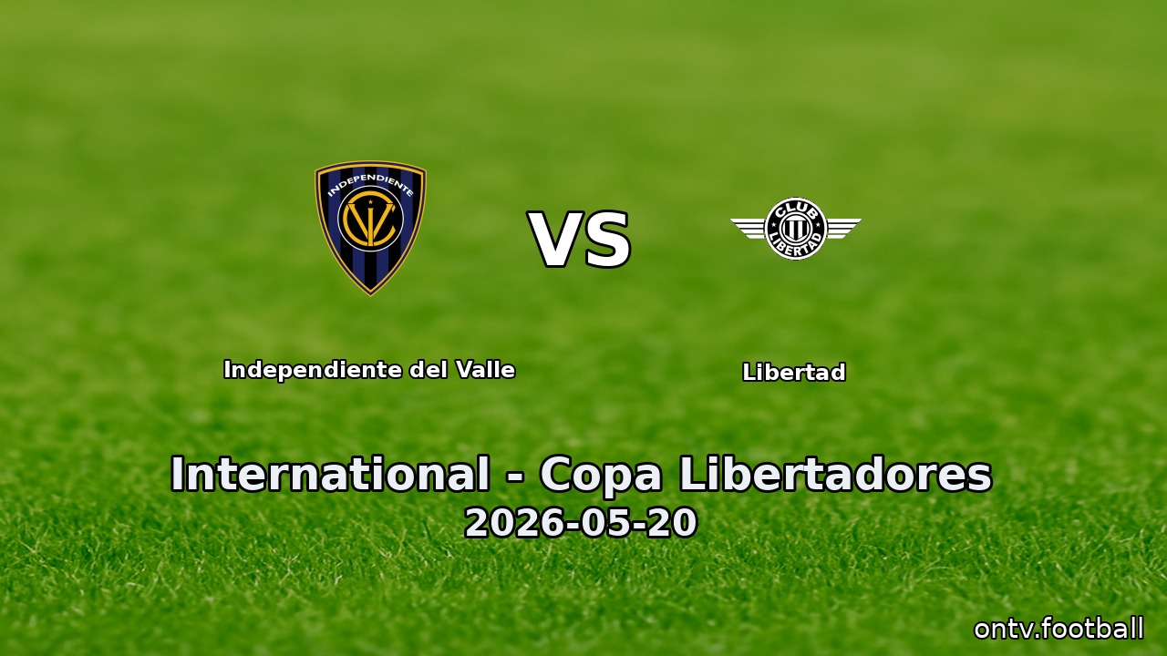 Independiente del Valle vs Libertad