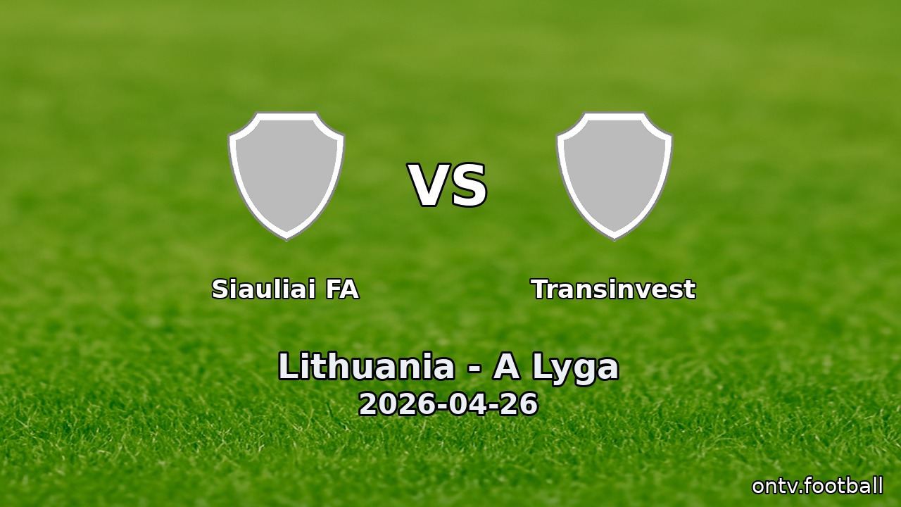 Siauliai FA vs Transinvest