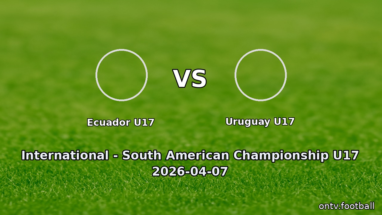 Ecuador U17 vs Uruguay U17