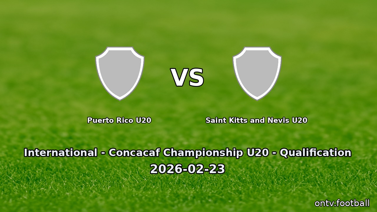 Puerto Rico U20 vs Saint Kitts and Nevis U20