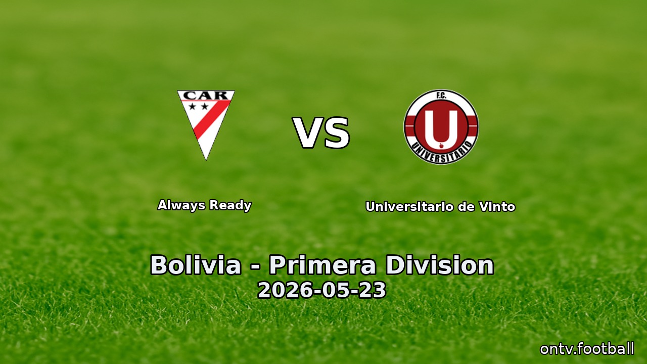 Always Ready vs Universitario de Vinto