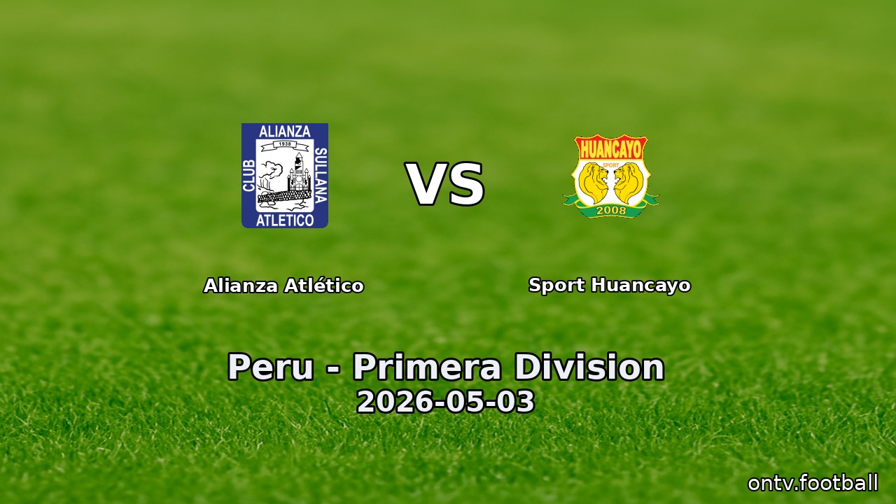 Alianza Atlético vs Sport Huancayo