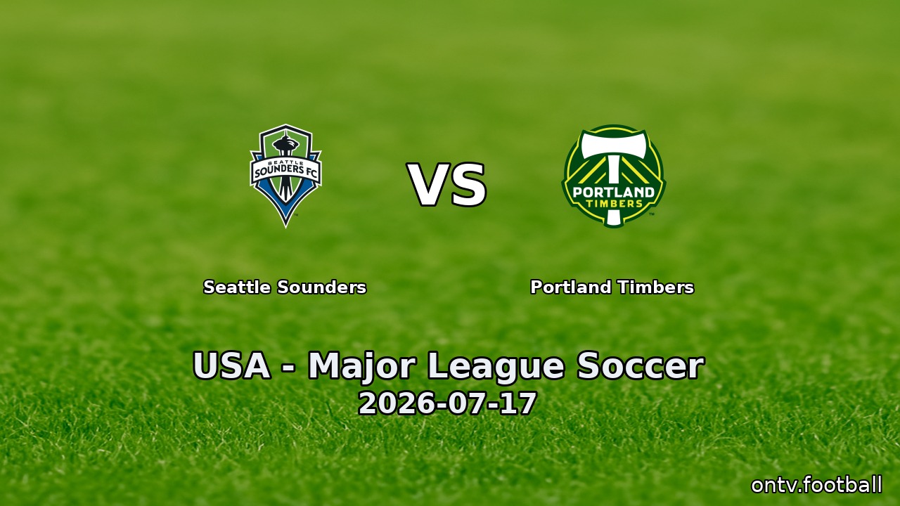 Seattle Sounders vs Portland Timbers
