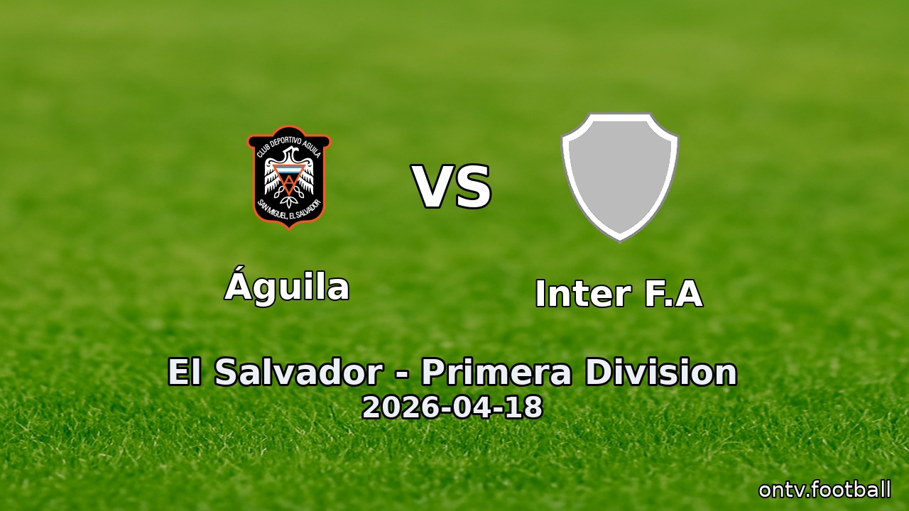 Águila vs Inter F.A