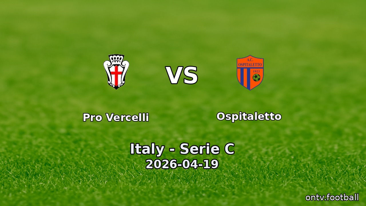 Pro Vercelli vs Ospitaletto