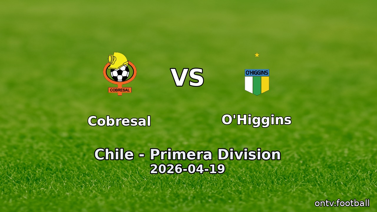 Cobresal vs O'Higgins