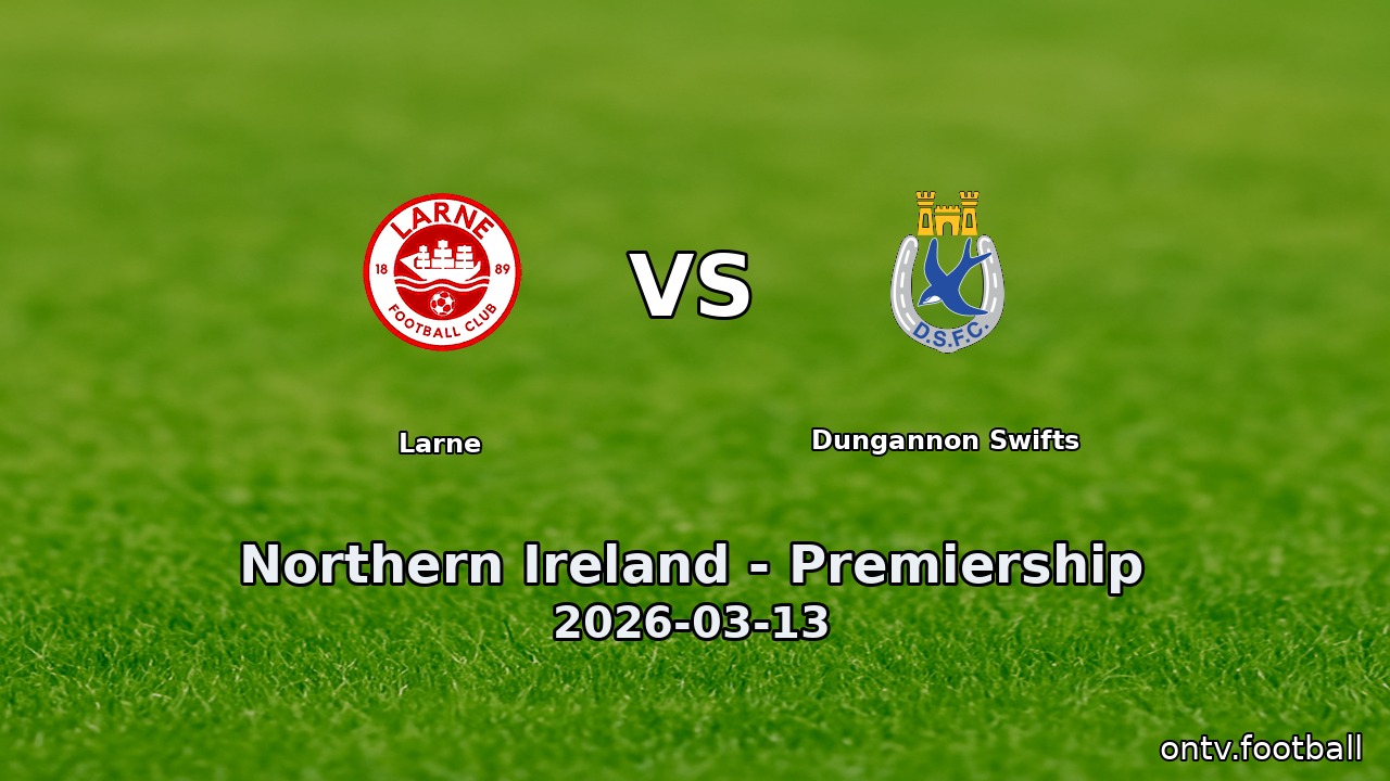 Larne vs Dungannon Swifts