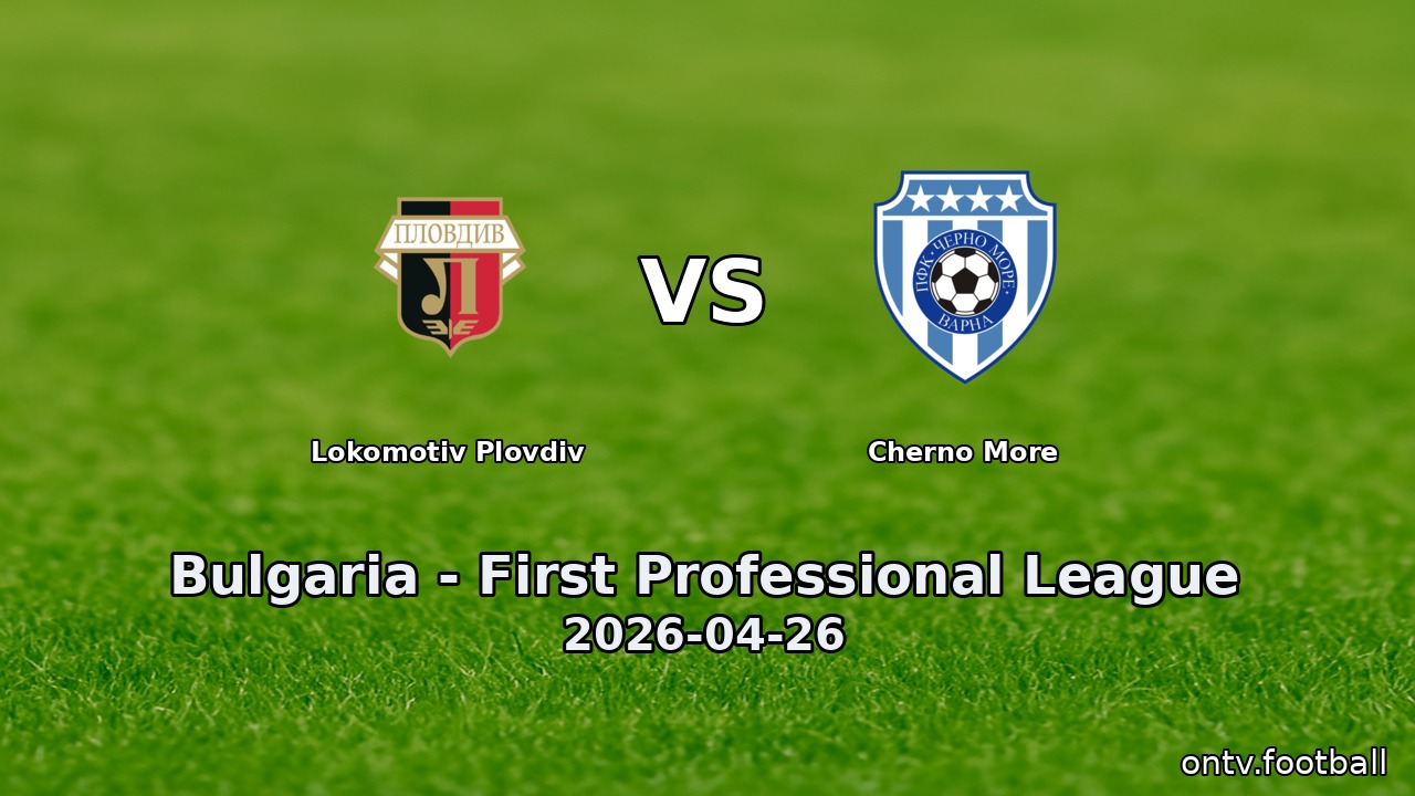 Lokomotiv Plovdiv vs Cherno More