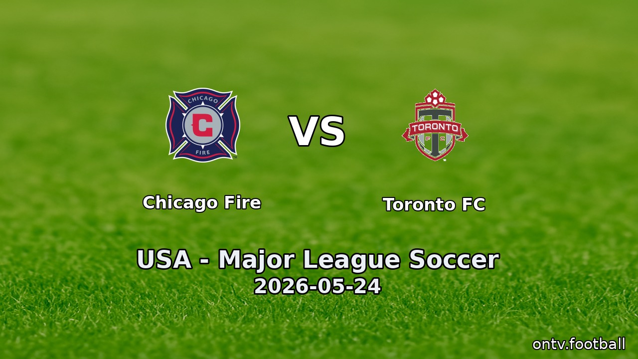 Chicago Fire vs Toronto FC