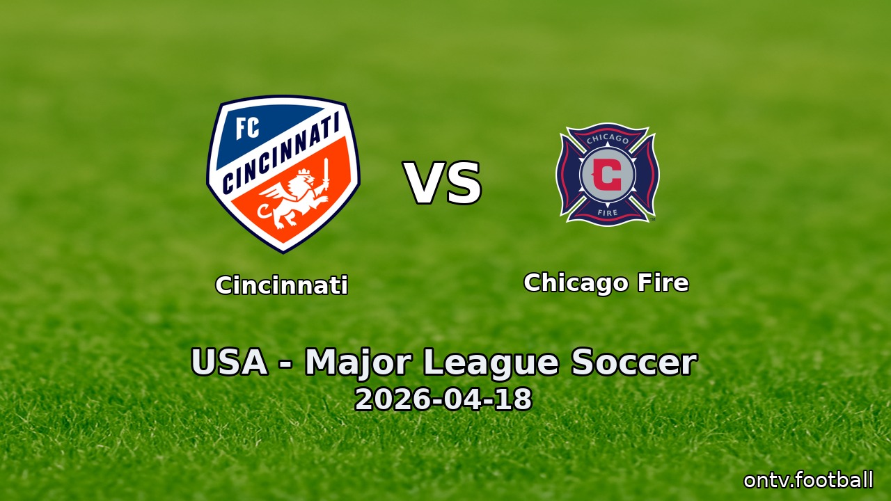 Cincinnati vs Chicago Fire