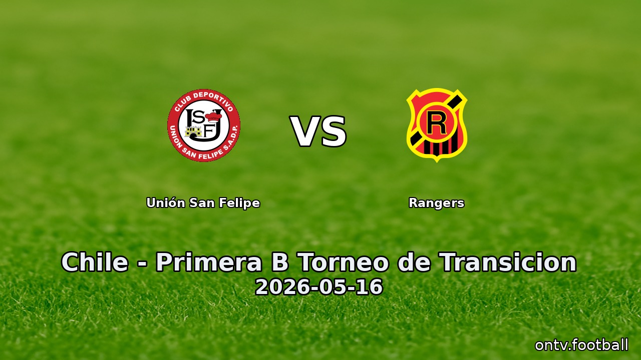 Unión San Felipe vs Rangers