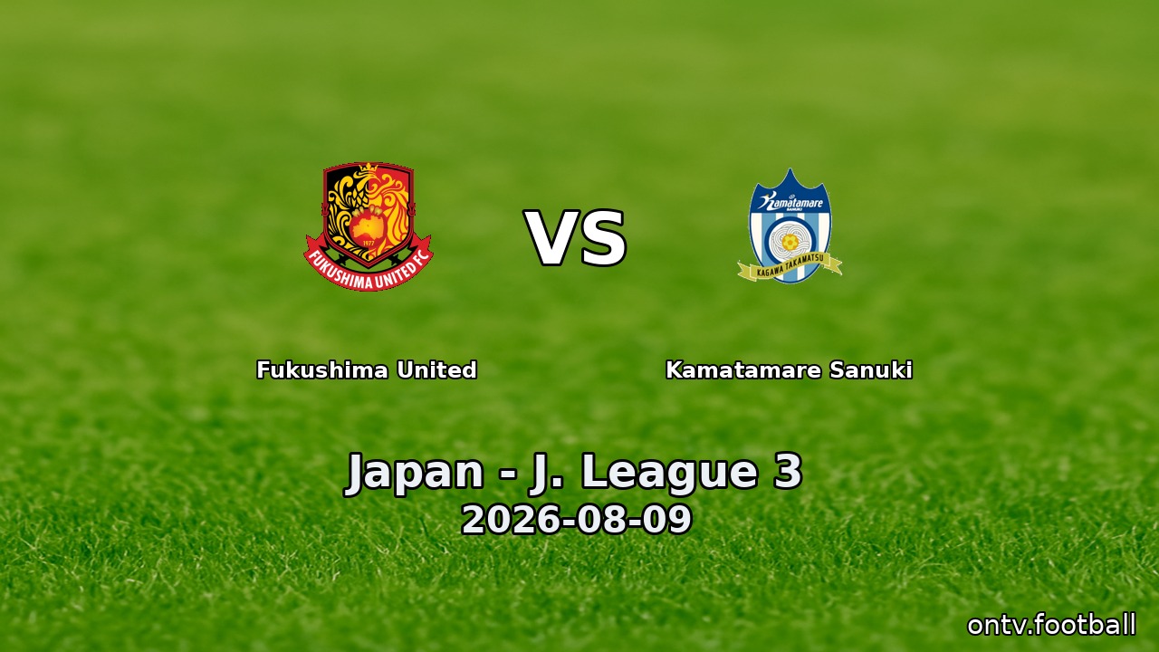 Fukushima United vs Kamatamare Sanuki