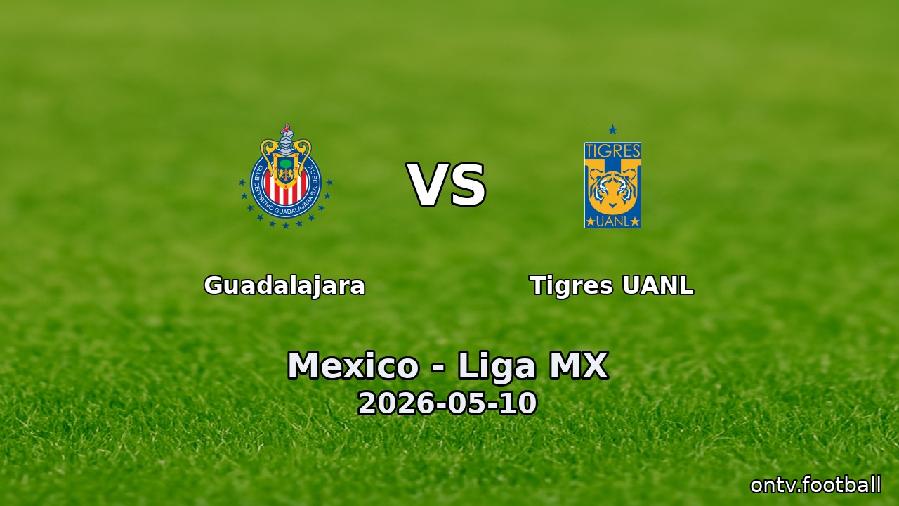 Guadalajara vs Tigres UANL