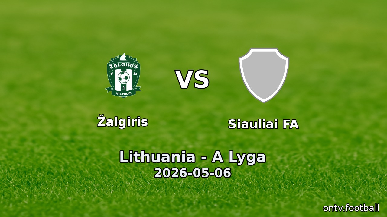 Žalgiris vs Siauliai FA