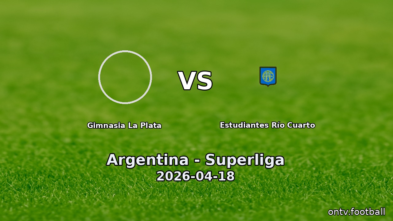Gimnasia La Plata vs Estudiantes Río Cuarto
