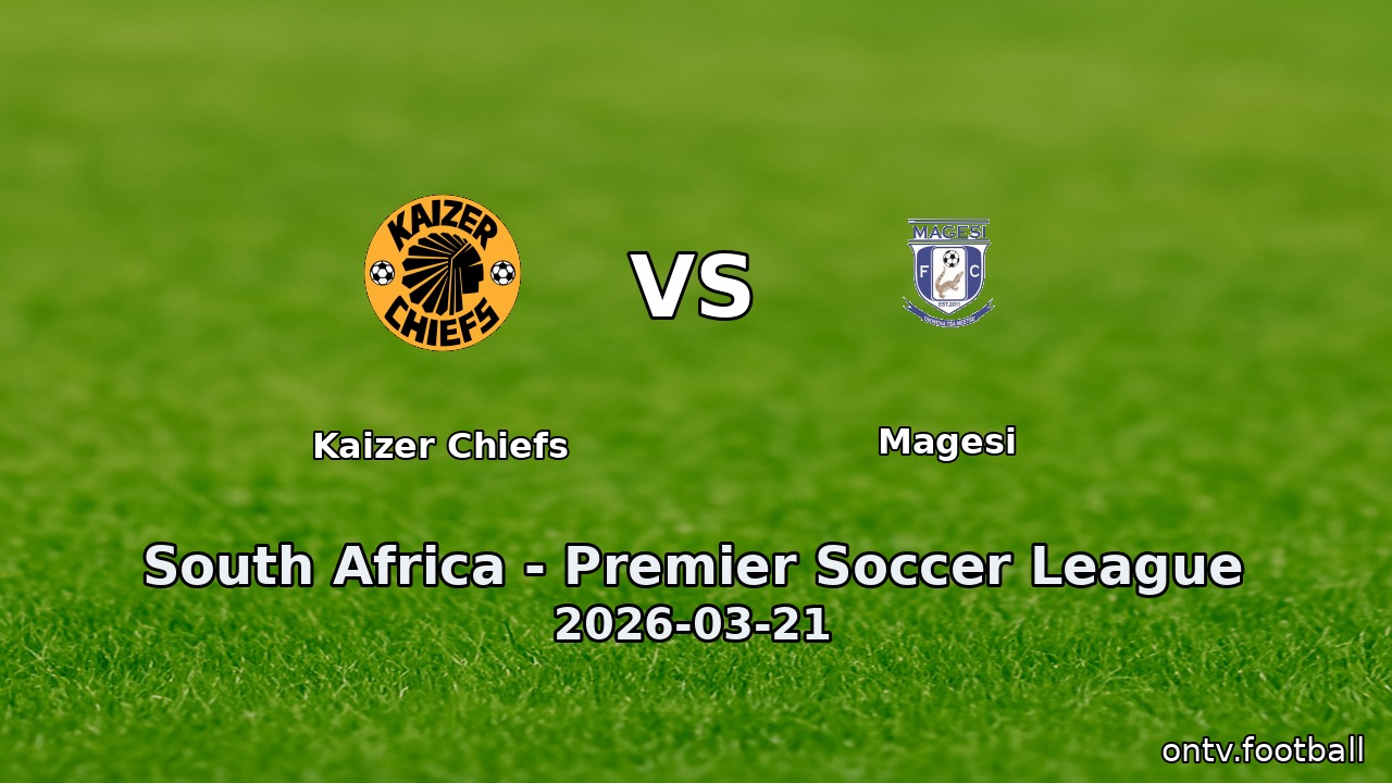 Kaizer Chiefs vs Magesi