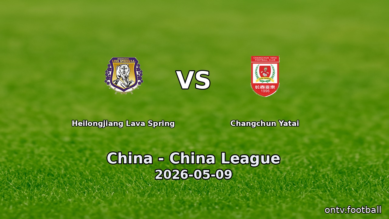 Heilongjiang Lava Spring vs Changchun Yatai