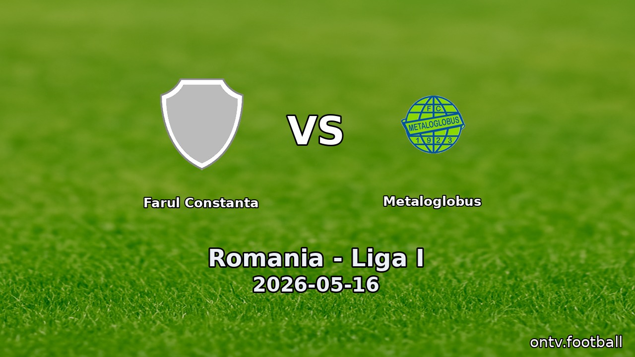 Farul Constanta vs Metaloglobus