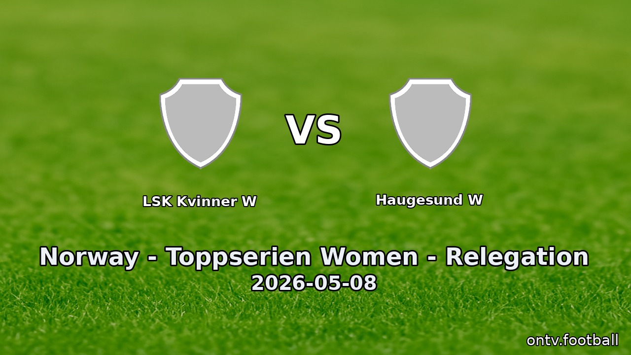 LSK Kvinner W vs Haugesund W