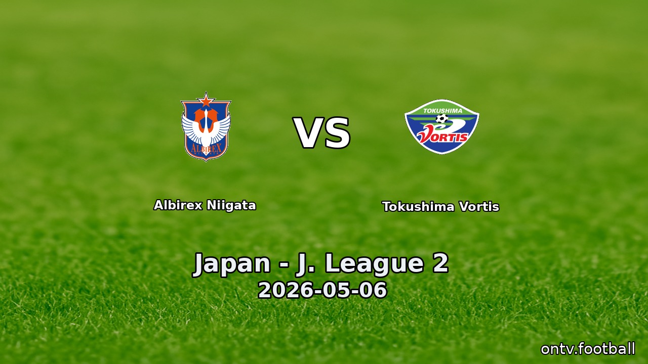 Albirex Niigata vs Tokushima Vortis