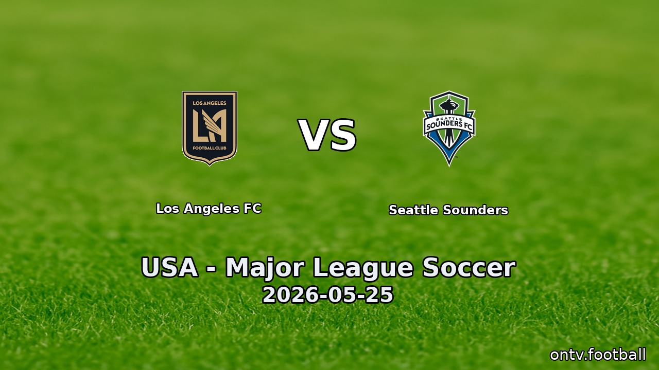 Los Angeles FC vs Seattle Sounders