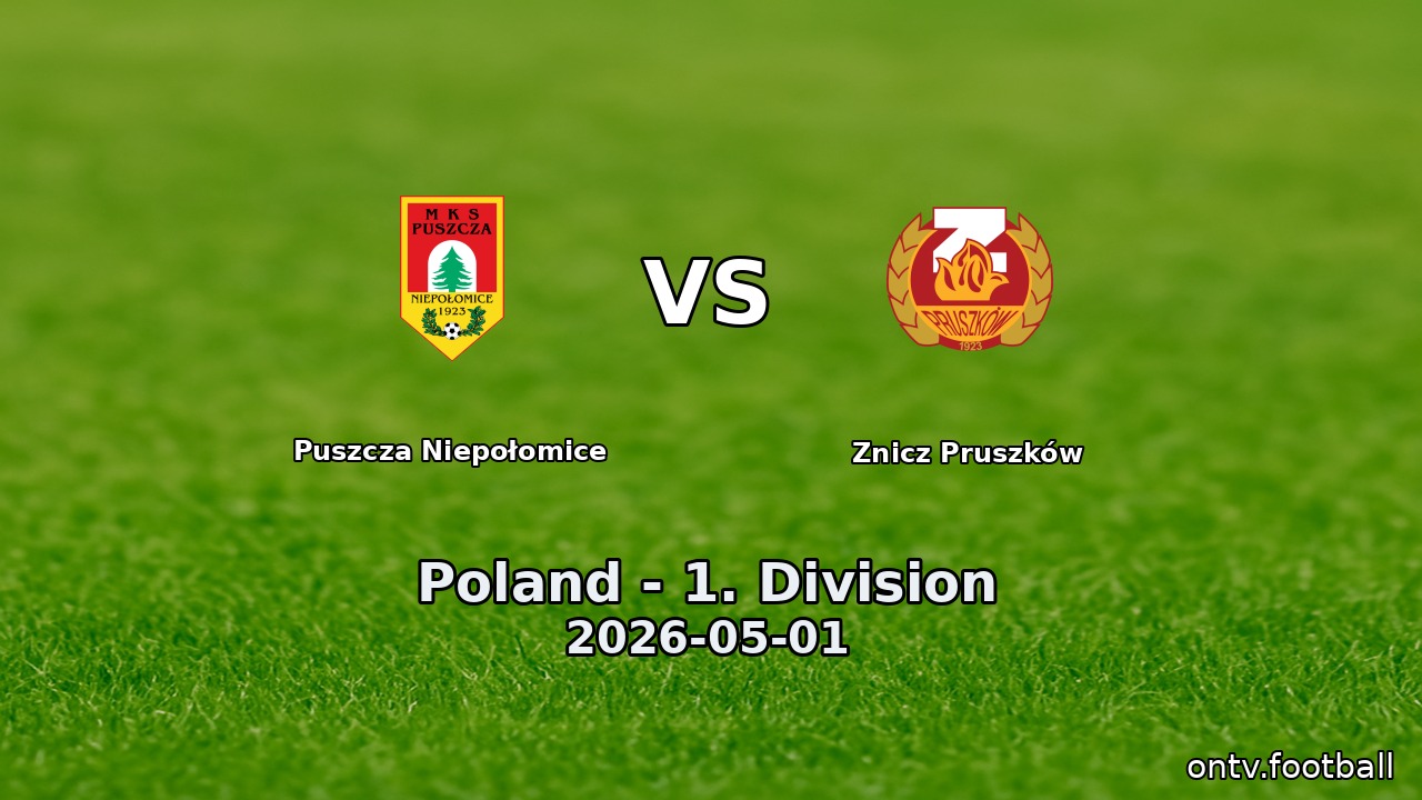 Puszcza Niepołomice vs Znicz Pruszków