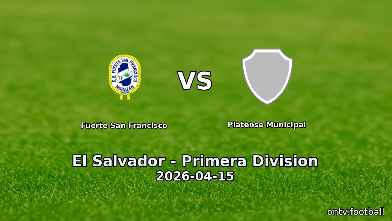 Fuerte San Francisco vs Platense Municipal