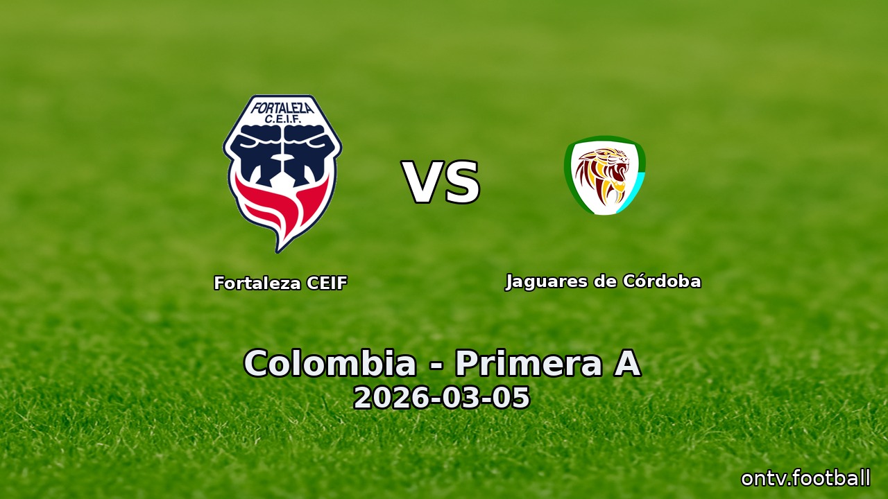 Fortaleza CEIF vs Jaguares de Córdoba