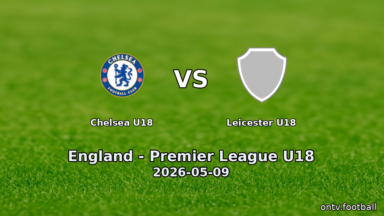 Chelsea U18 vs Leicester U18