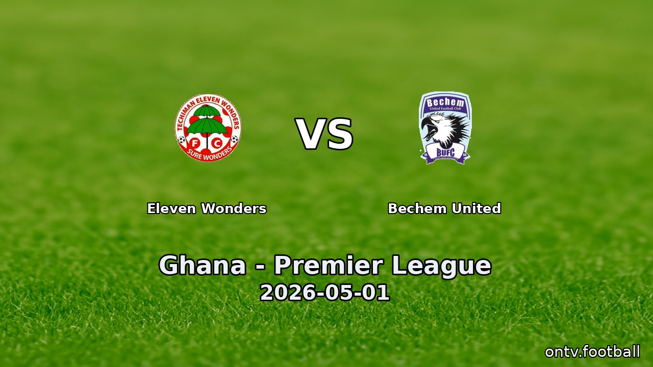 Eleven Wonders vs Bechem United