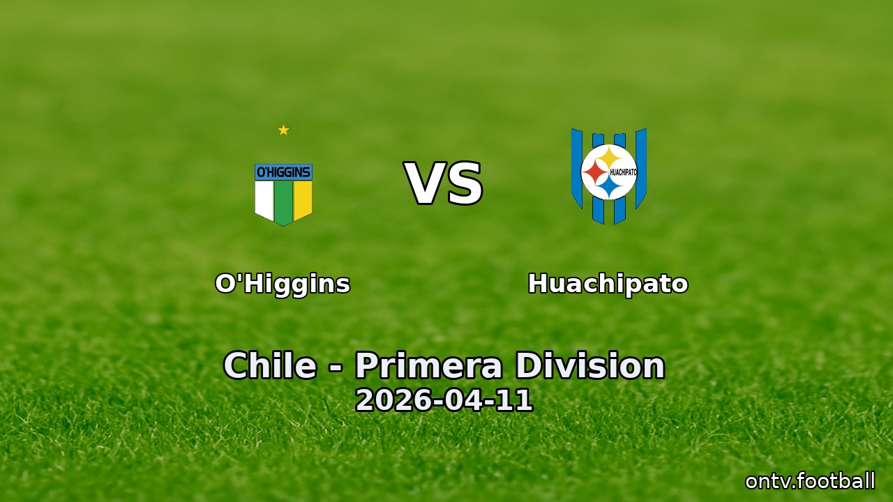 O'Higgins vs Huachipato