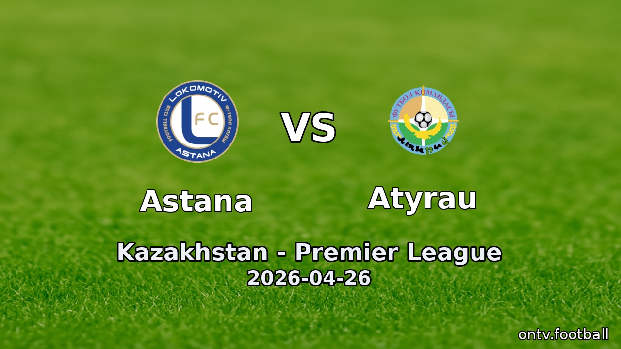 Astana vs Atyrau