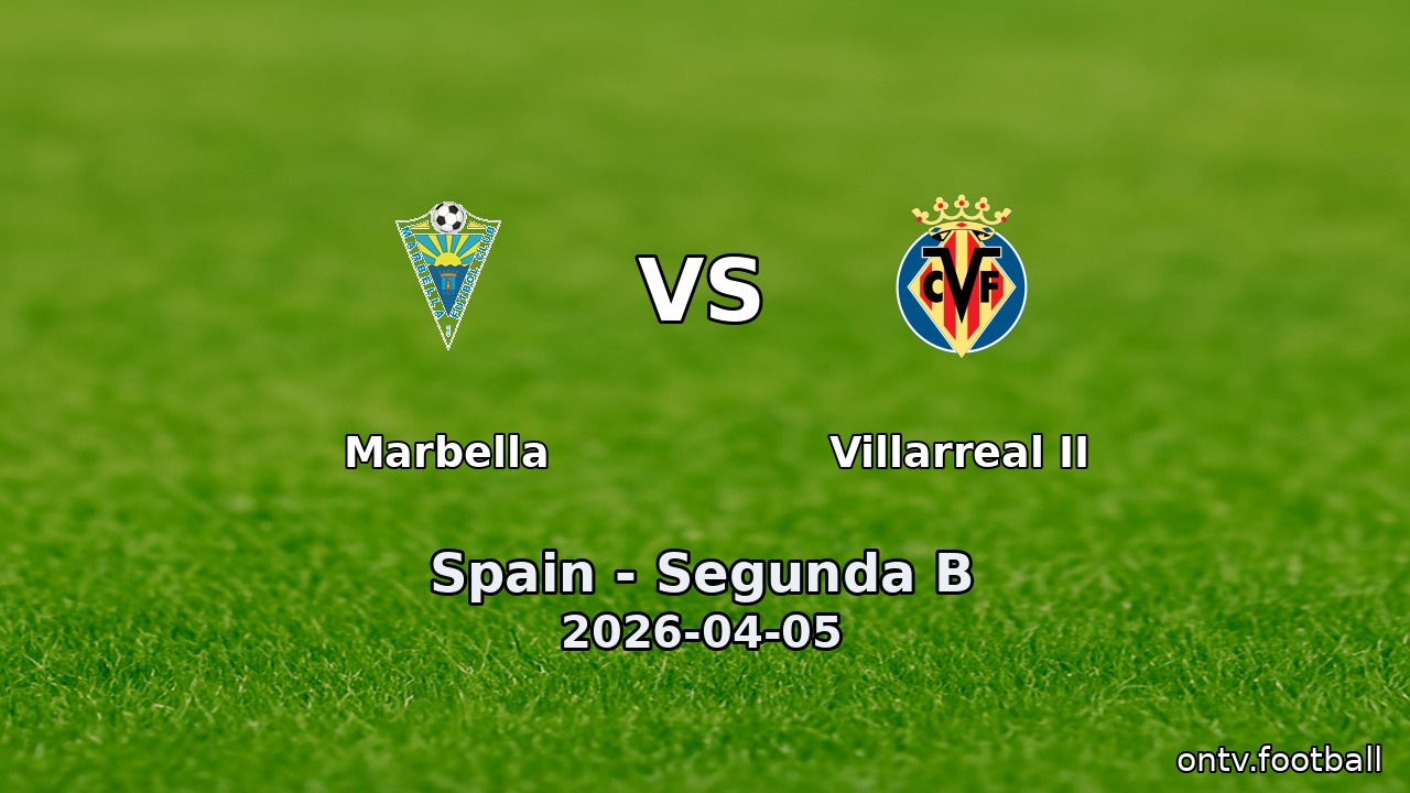 Marbella vs Villarreal II