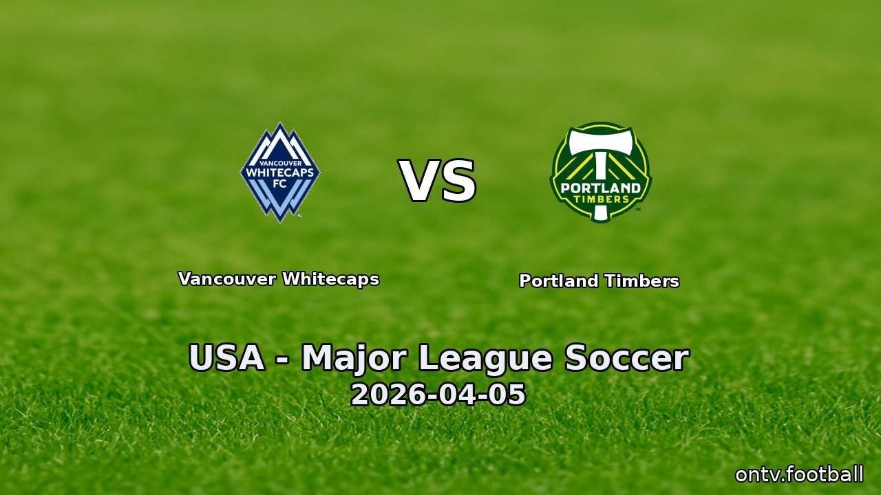 Vancouver Whitecaps vs Portland Timbers