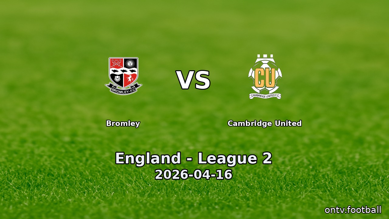 Bromley vs Cambridge United