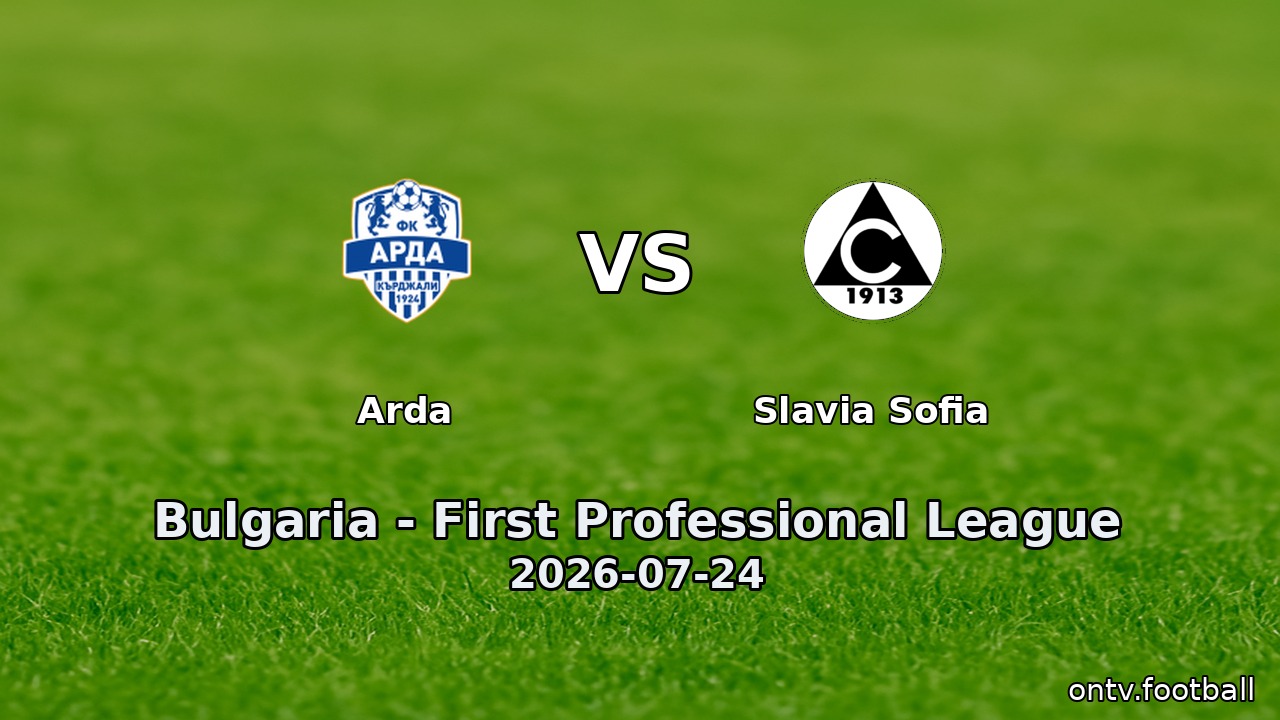 Arda vs Slavia Sofia