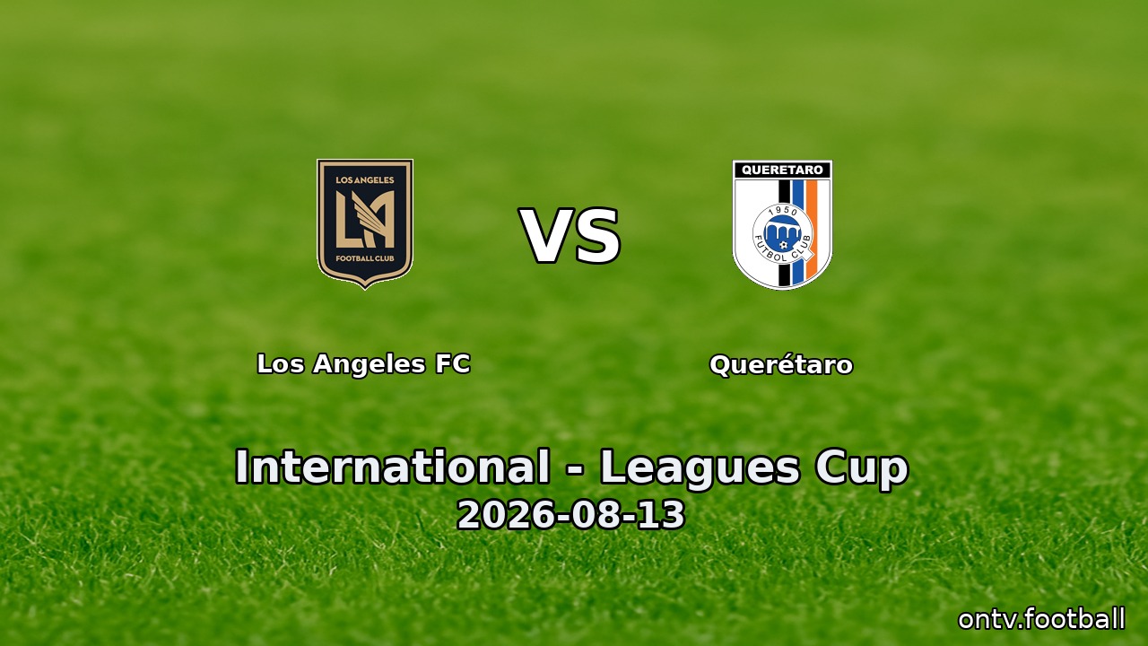 Los Angeles FC vs Querétaro