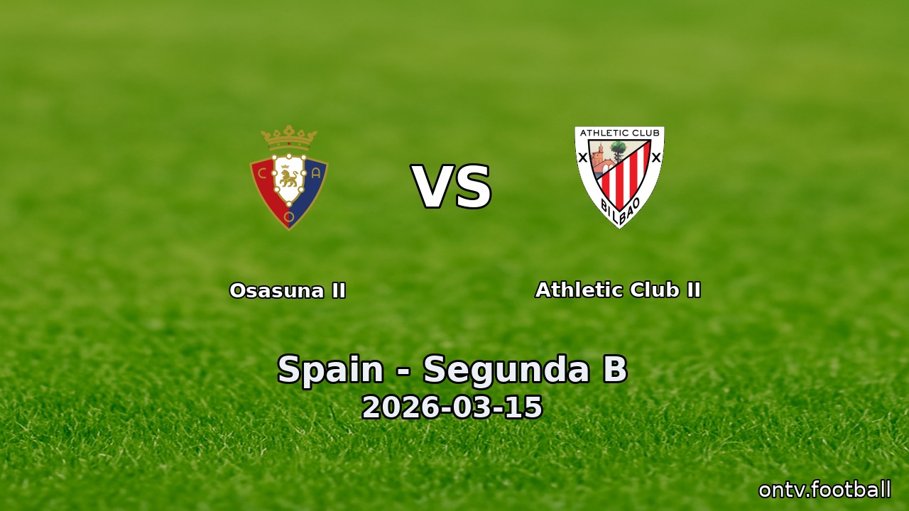 Osasuna II vs Athletic Club II