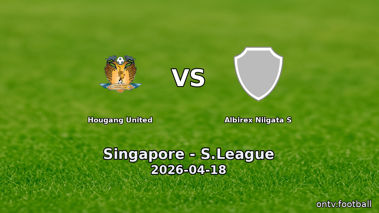 Hougang United vs Albirex Niigata S